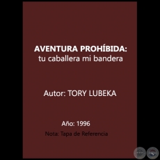 AVENTURA PROHÍBIDA: tu caballera mi bandera - Autor: TORY LUBEKA - Año 1996